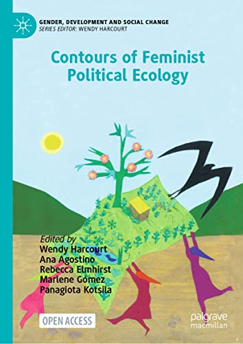 Contours of Feminist Political Ecology (Gender, Development and Social Change)