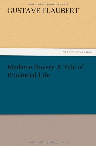 Madame Bovary A Tale of Provincial Life
