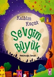 KALBİM KÜÇÜK SEVGİM BÜYÜK