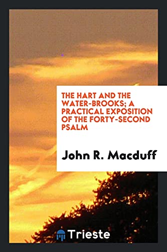 The Hart and the Water-Brooks; A Practical Exposition of the Forty-Second Psalm