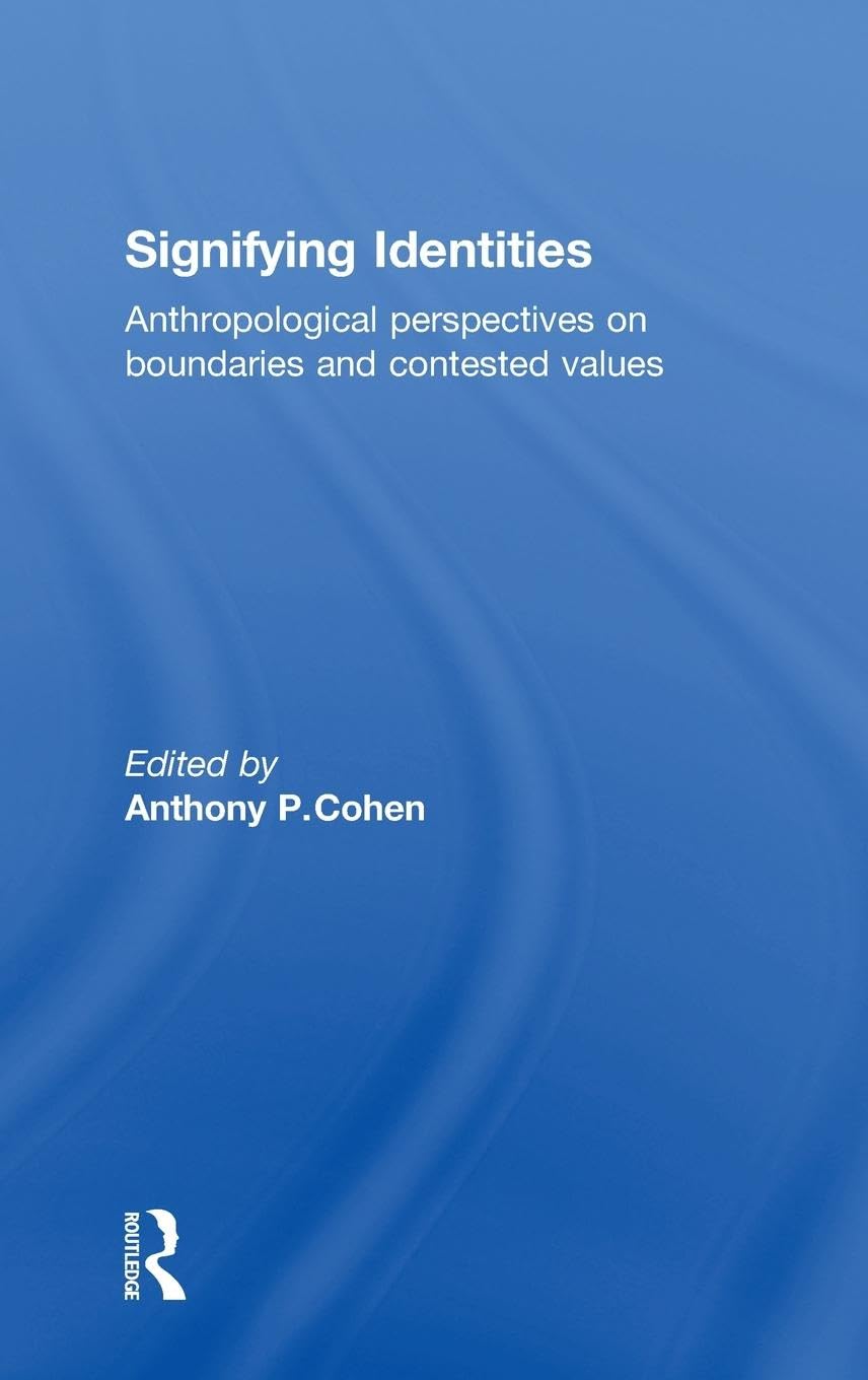 Signifying Identities: Anthropological Perspectives on Boundaries and Contested Identities