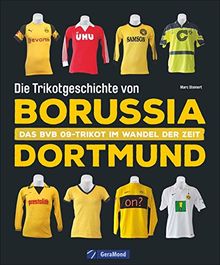 Die Trikotgeschichte von Borussia Dortmund. Das BVB-Fußballtrikot im Wandel der Zeit. Mehr als 100 Original-Spielertrikots und über 150 historische Abbildungen.