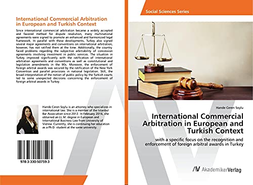 International Commercial Arbitration in European and Turkish Context: with a specific focus on the recognition and enforcement of foreign arbitral awards in Turkey