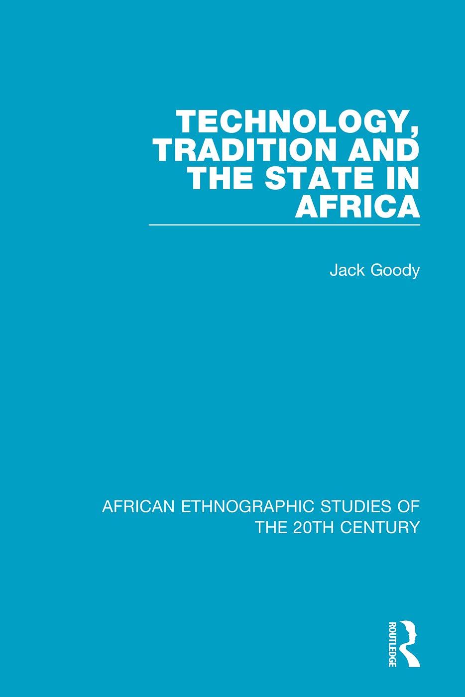 Technology, Tradition and the State in Africa (African Ethnographic Studies of the 20th Century, 33, Band 33)