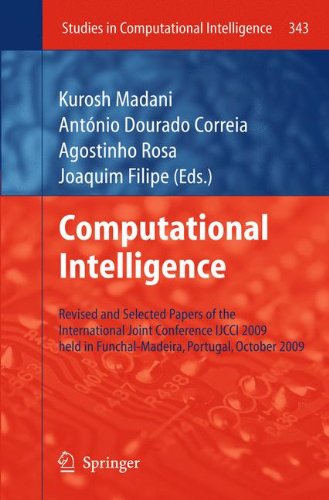 Computational Intelligence: Revised and Selected Papers of the International Joint Conference IJCCI 2009 held in Funchal-Madeira, Portugal, October 2009 (Studies in Computational Intelligence)