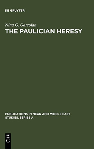 The Paulician heresy: a study of the origin and development of Paulicianism in Armenia and the Eastern Procinces of the Byzantine empire (Publications ... and Middle East Studies. Series A, Band 6)