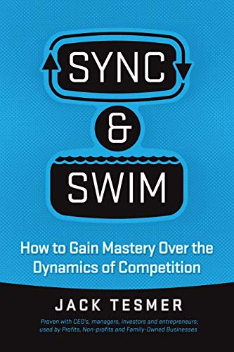 Sync & Swim!: How to gain Mastery over the dynamics of competition