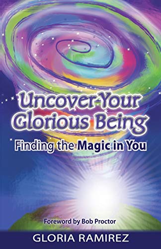 Uncover Your Glorious Being: Finding the Magic in You