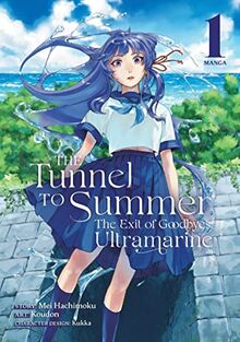 The Tunnel to Summer, the Exit of Goodbyes Ultramarine 1 (Tunnel to Summer, the Exit of Goodbyes: Ultramarine, Manga, 1, Band 1)