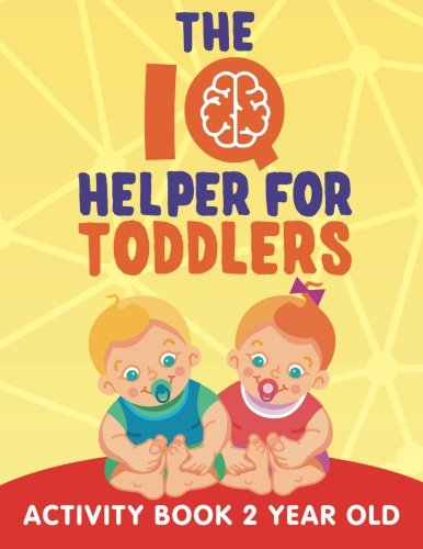 The IQ Helper for Toddlers: Activity Book 2 Year Old