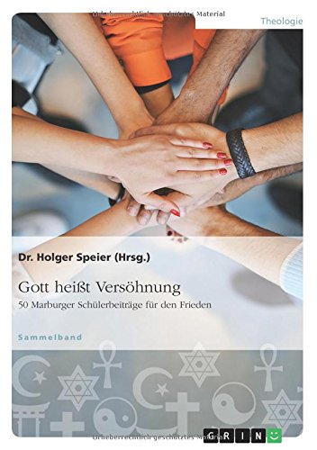 Gott heißt Versöhnung. 50 Marburger Schülerbeiträge für den Frieden