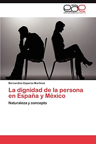 La dignidad de la persona en España y México: Naturaleza y concepto