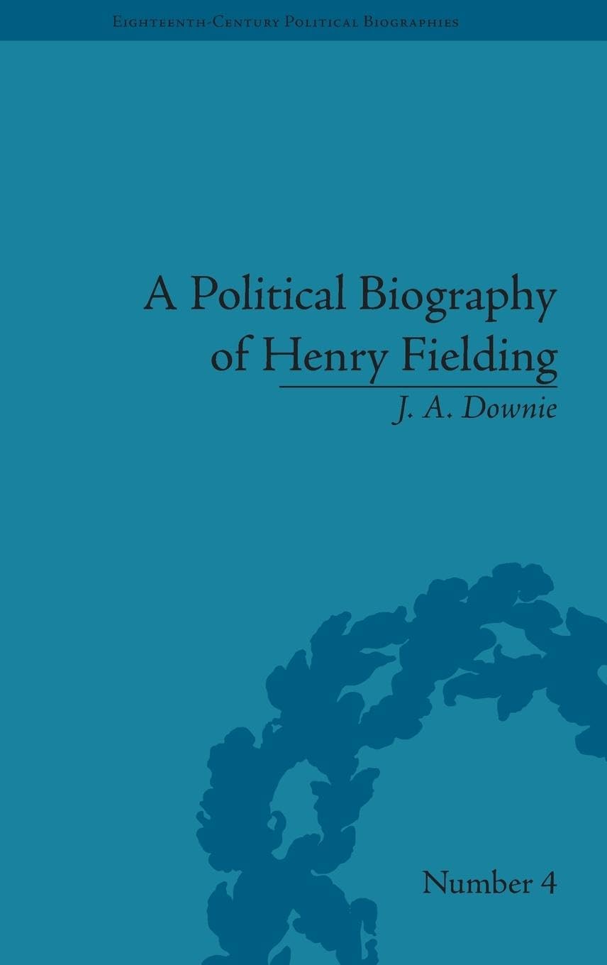 A Political Biography of Henry Fielding (Eighteenth-century Political Biographies, 4, Band 4)