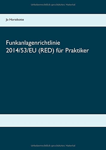 Funkanlagenrichtlinie 2014/53/EU (RED) für Praktiker: Erläuterungen, Richtlinientext, Normenliste
