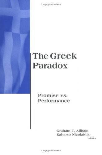The Greek Paradox: Promise Vs. Performance (Belfer Center Studies in International Security)