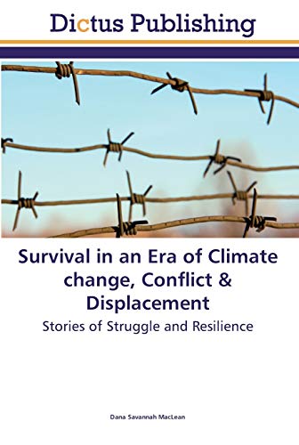 Survival in an Era of Climate change, Conflict & Displacement: Stories of Struggle and Resilience