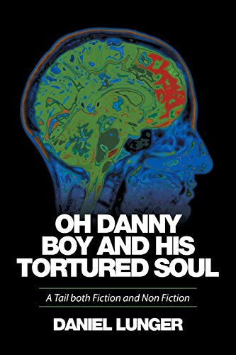 Oh Danny Boy and his tortured soul: A Tail both Fiction and Non Fiction