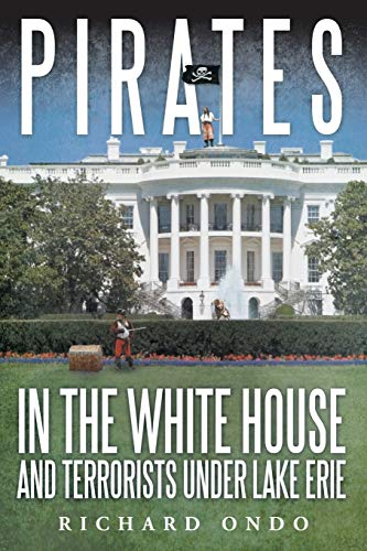 Pirates in the White House and Terrorists under Lake Erie