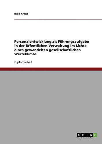 Personalentwicklung als Führungsaufgabe in der öffentlichen Verwaltung im Lichte eines gewandelten gesellschaftlichen Werteklimas