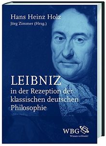 Leibniz in der Rezeption der klassischen deutschen Philosophie