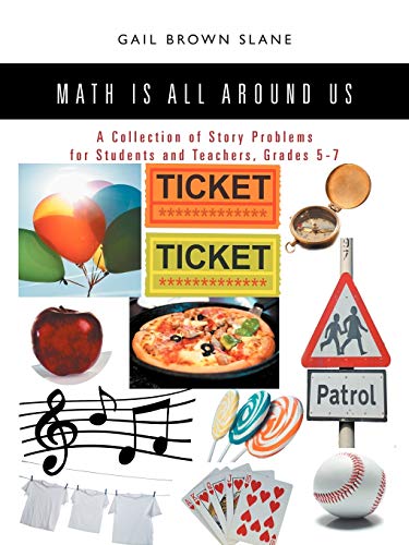 Math Is All Around Us: A Collection Of Story Problems For Students And Teachers, Grades 5-7