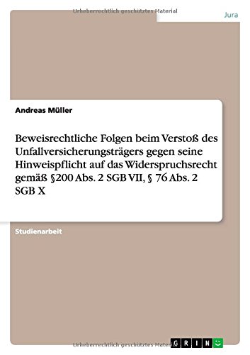 Beweisrechtliche Folgen beim Verstoß des Unfallversicherungsträgers gegen seine Hinweispflicht auf das Widerspruchsrecht gemäß §200 Abs. 2 SGB VII, § 76 Abs. 2 SGB X