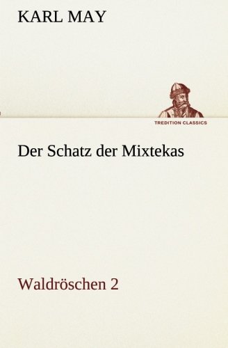 Der Schatz der Mixtekas: Waldröschen 2 (TREDITION CLASSICS)