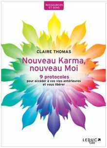 Nouveau karma, nouveau moi : 9 protocoles pour accéder à vos vies antérieures et vous libérer