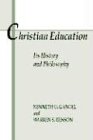 Christian Education: Its History and Philosophy: Its History & Philosophy