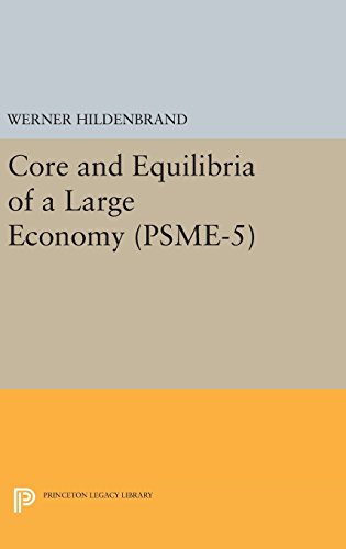 Core and Equilibria of a Large Economy. (PSME-5) (Princeton Studies in Mathematical Economics, Band 5)