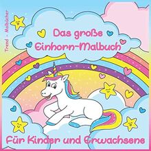 Das große Einhorn-Malbuch: Für Kinder und Erwachsene