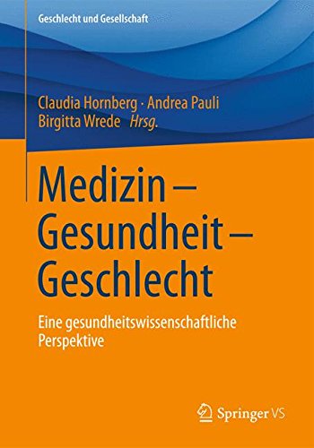 Medizin - Gesundheit - Geschlecht: Eine gesundheitswissenschaftliche Perspektive (Geschlecht und Gesellschaft)