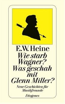 Wie starb Wagner? Was geschah mit Glenn Miller? Neue Geschichten für Musikfreunde