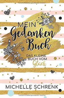 Mein Gedankenbuch: Das kleine Buch vom Glück