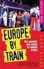 Europe By Train: The Number One Guide to Budget Travel