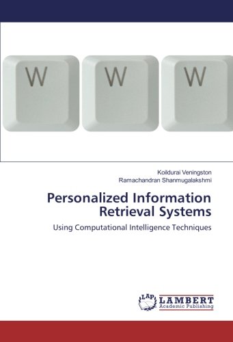 Personalized Information Retrieval Systems: Using Computational Intelligence Techniques