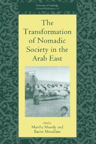 The Transformation of Nomadic Society in the Arab East (University of Cambridge Oriental Publications, Band 58)