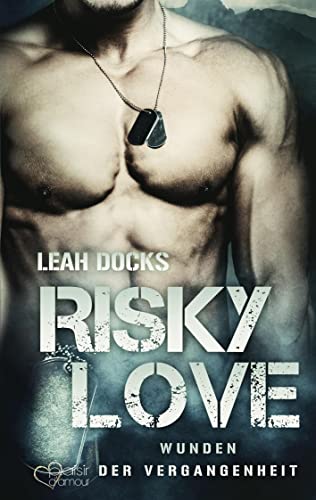 Risky Love Wunden der Vergangenheit - Leah Docks Taschenbuch