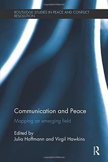 Communication and Peace (Routledge Studies in Peace and Conflict Resolution)