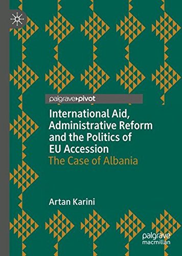 International Aid, Administrative Reform and the Politics of EU Accession: The Case of Albania
