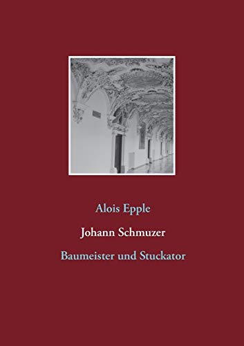 Johann Schmuzer: Baumeister und Stuckator