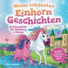 Meine schönsten Einhorn-Geschichten – Erstlesebuch für Mädchen 1. Klasse: Das ideale Einhorn Geschenk für Mädchen ab 6 – inkl. BONUS