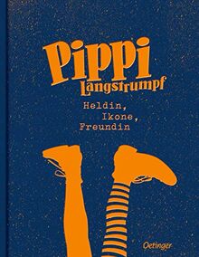 Pippi Langstrumpf: Heldin, Ikone, Freundin