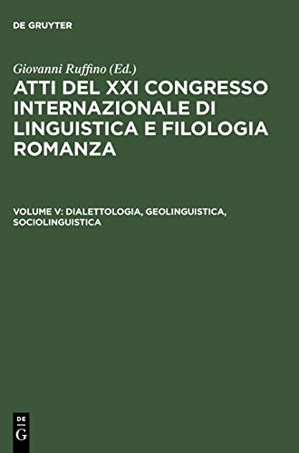 Dialettologia, geolinguistica, sociolinguistica (Atti del XXI Congresso Internazionale di Linguistica e Filologia Romanza)