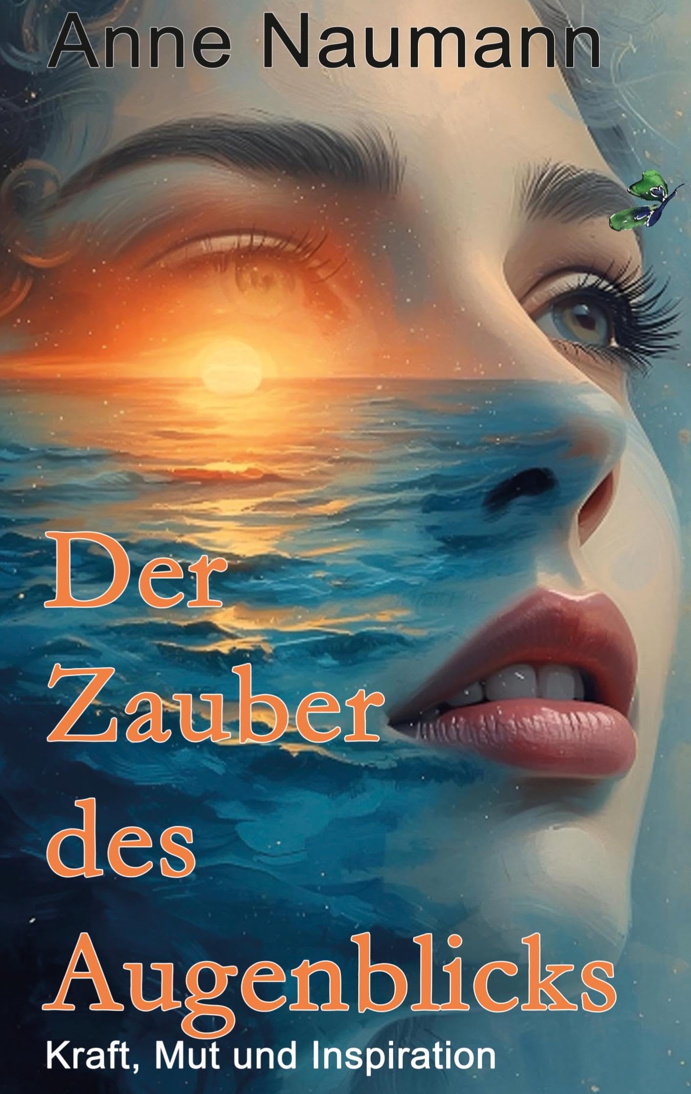 Der Zauber des Augenblicks: Kraft, Mut und Inspiration