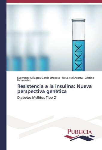 Resistencia a la insulina: Nueva perspectiva genética: Diabetes Mellitus Tipo 2