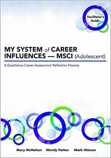 MY SYSTEM of CAREER INFLUENCES - MSCI (Adolescent): Facilitator's Guide (Legacy Series, Band 5)