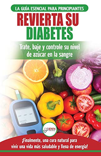 Louise Jiannes Revierta Su Diabetes, Guía De Dieta Natural Para Principiantes Para Revertir La Diabetes, Cure, Reduzca Y Controle Su Nivel De Azúcar En La Sangre