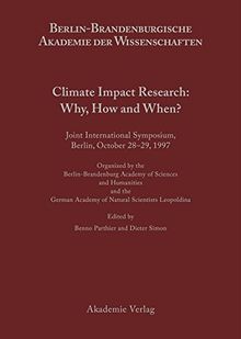 Berichte und Abhandlungen. Sonderbände: Climate Impact Research: Why, How and When?: Joint International Symposium, Berlin, October 28-29, 1997, ... und Abhandlungen / Sonderband, Band 5)