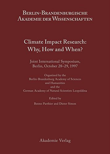 Berichte und Abhandlungen. Sonderbände: Climate Impact Research: Why, How and When?: Joint International Symposium, Berlin, October 28-29, 1997, ... und Abhandlungen / Sonderband, Band 5)